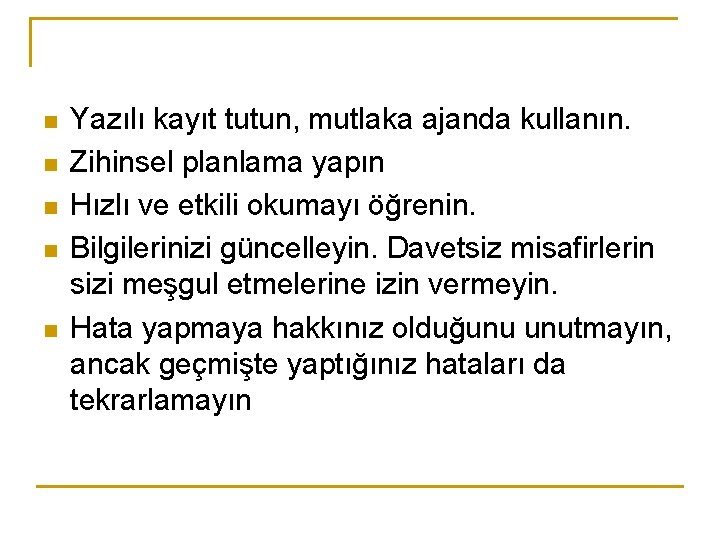 n n n Yazılı kayıt tutun, mutlaka ajanda kullanın. Zihinsel planlama yapın Hızlı ve