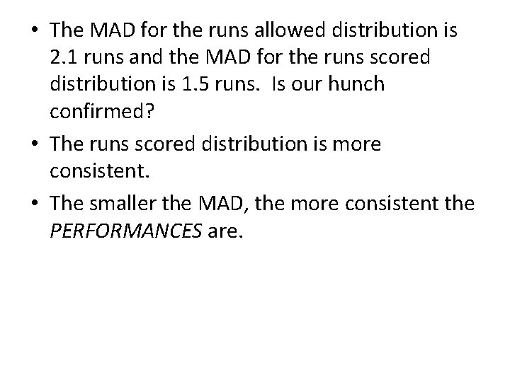  • The MAD for the runs allowed distribution is 2. 1 runs and