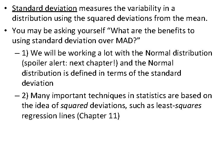  • Standard deviation measures the variability in a distribution using the squared deviations