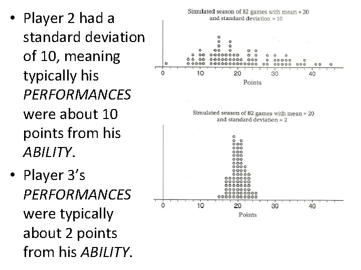  • Player 2 had a standard deviation of 10, meaning typically his PERFORMANCES