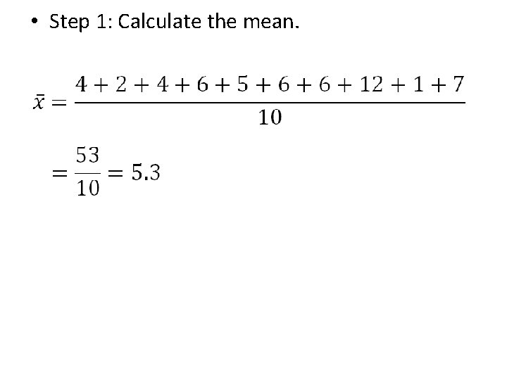  • Step 1: Calculate the mean. 