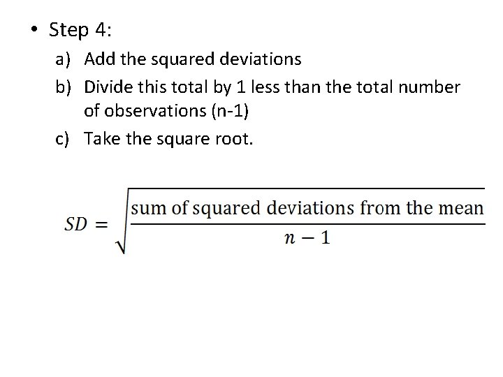  • Step 4: a) Add the squared deviations b) Divide this total by