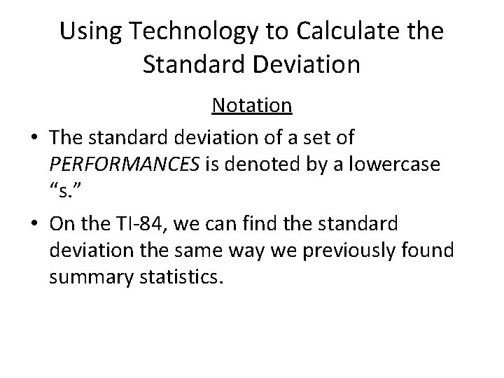 Using Technology to Calculate the Standard Deviation Notation • The standard deviation of a