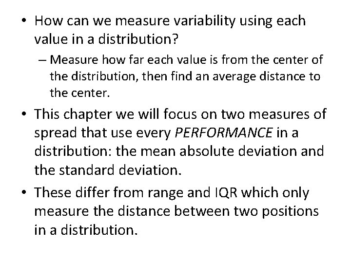  • How can we measure variability using each value in a distribution? –