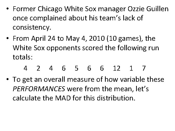  • Former Chicago White Sox manager Ozzie Guillen once complained about his team’s
