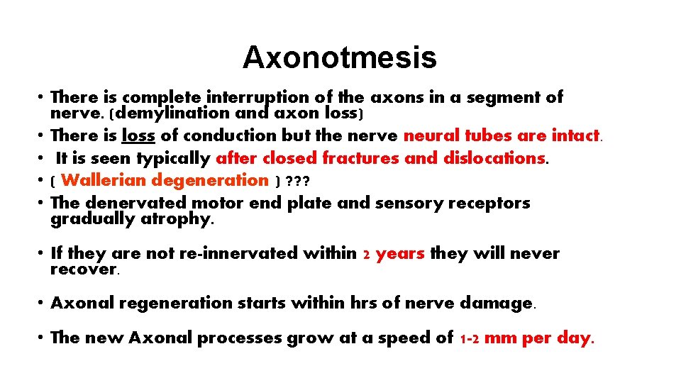 Axonotmesis • There is complete interruption of the axons in a segment of nerve.