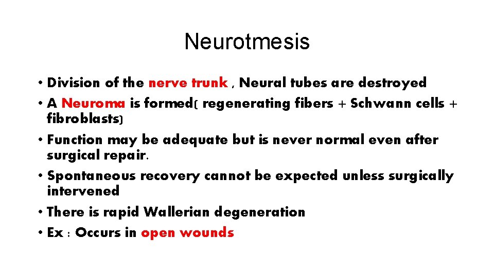 Neurotmesis • Division of the nerve trunk , Neural tubes are destroyed • A