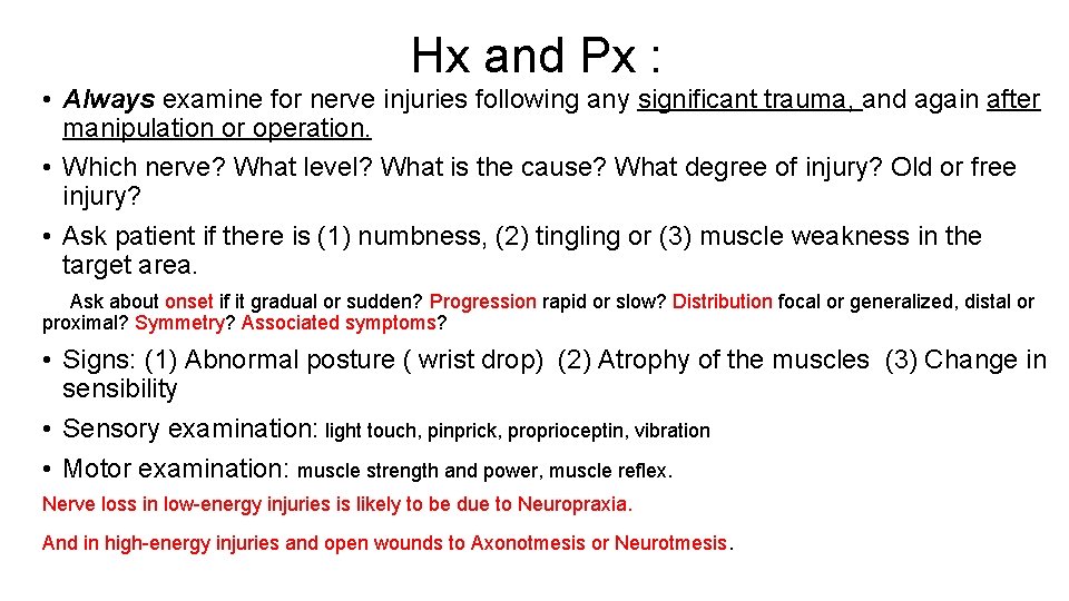 Hx and Px : • Always examine for nerve injuries following any significant trauma,