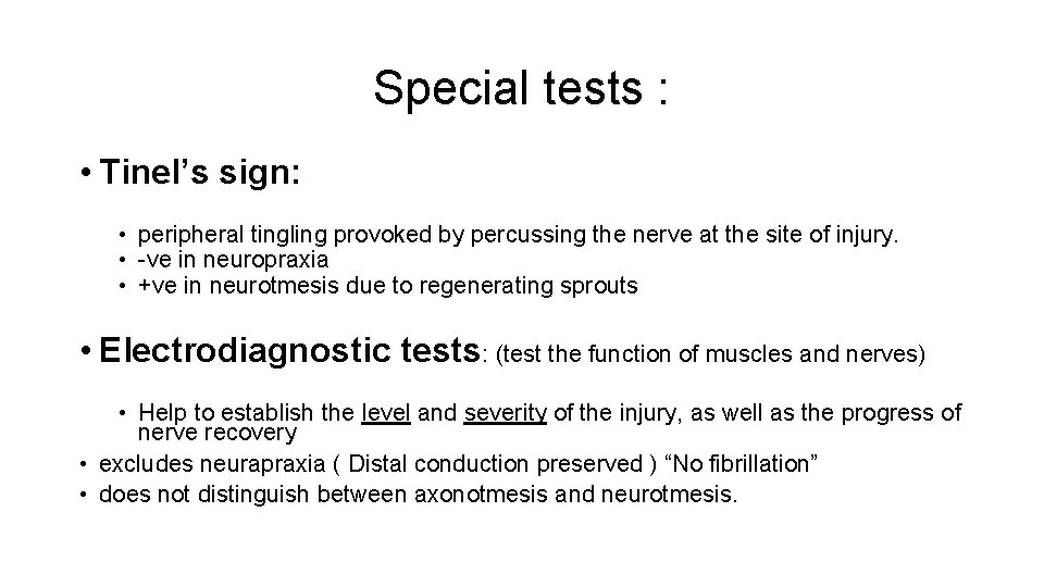 Special tests : • Tinel’s sign: • peripheral tingling provoked by percussing the nerve