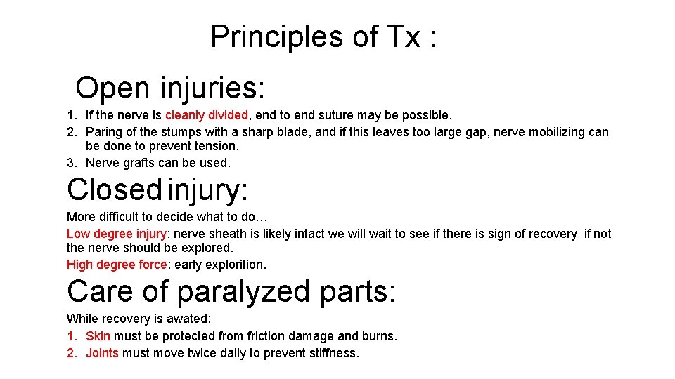 Principles of Tx : Open injuries: 1. If the nerve is cleanly divided, end