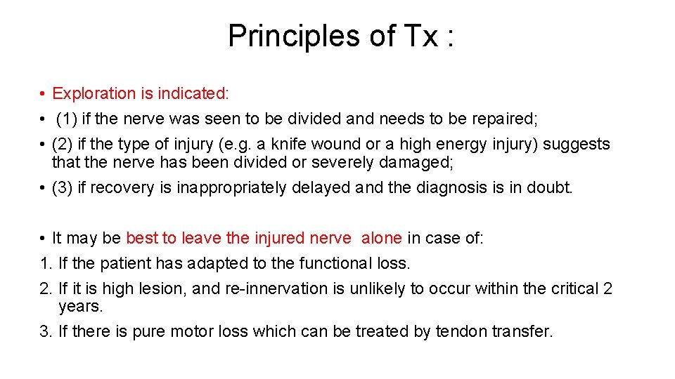 Principles of Tx : • Exploration is indicated: • (1) if the nerve was