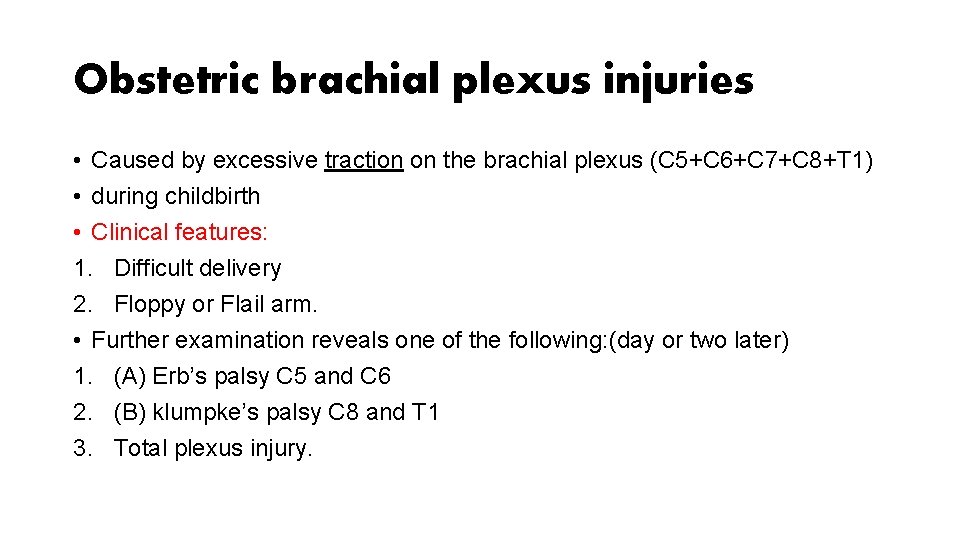 Obstetric brachial plexus injuries • Caused by excessive traction on the brachial plexus (C