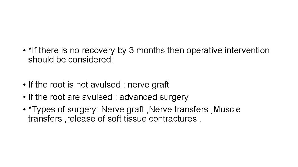  • *If there is no recovery by 3 months then operative intervention should