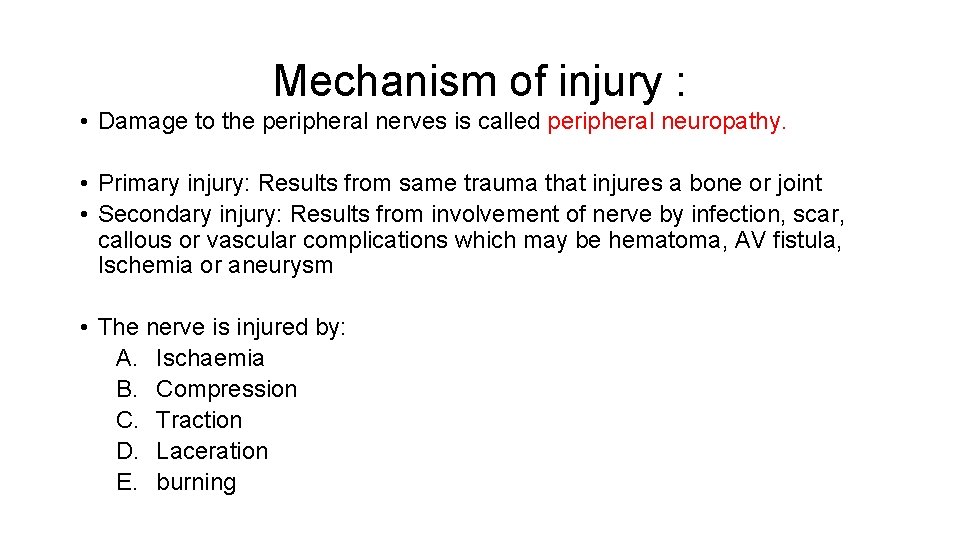 Mechanism of injury : • Damage to the peripheral nerves is called peripheral neuropathy.