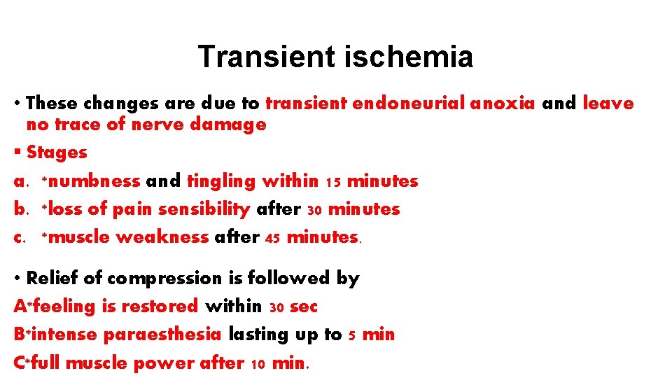 Transient ischemia • These changes are due to transient endoneurial anoxia and leave no