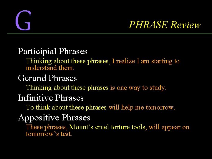 G PHRASE Review Participial Phrases Thinking about these phrases, I realize I am starting