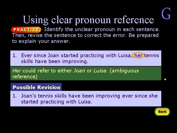 Using clear pronoun reference Identify the unclear pronoun in each sentence. Then, revise the