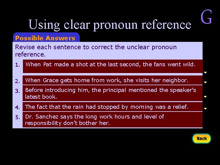 Using clear pronoun reference Possible Answers Revise each sentence to correct the unclear pronoun