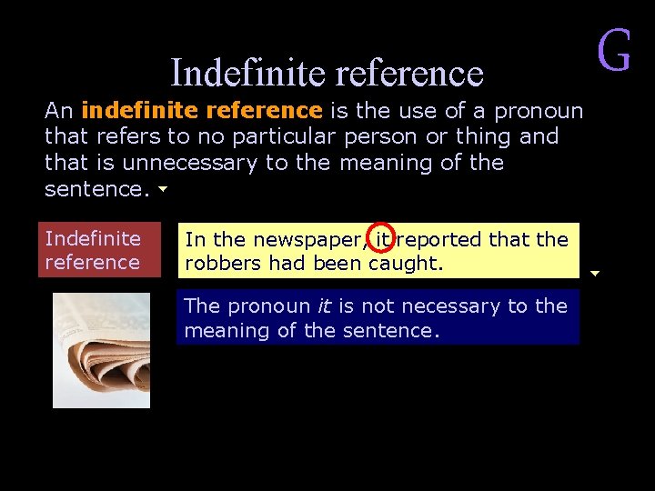 Indefinite reference An indefinite reference is the use of a pronoun that refers to