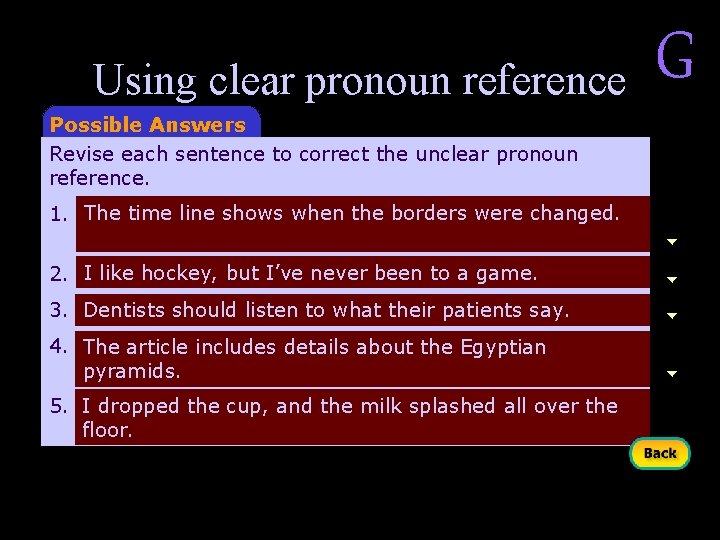 Using clear pronoun reference Possible Answers Revise each sentence to correct the unclear pronoun