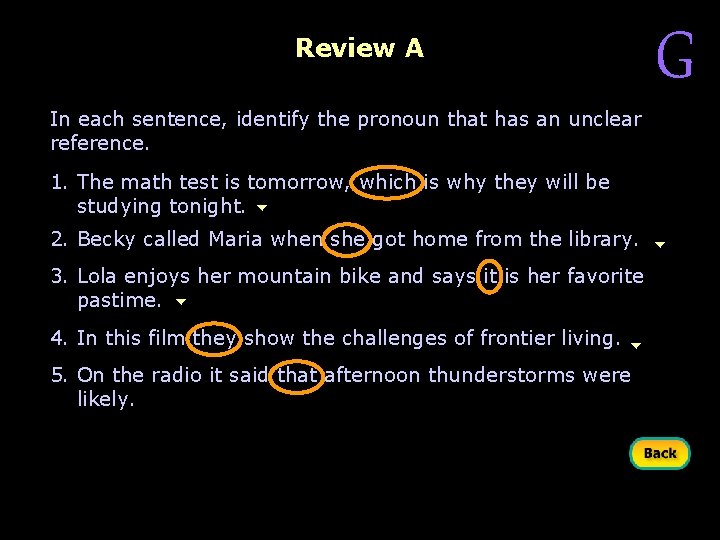 Review A In each sentence, identify the pronoun that has an unclear reference. 1.