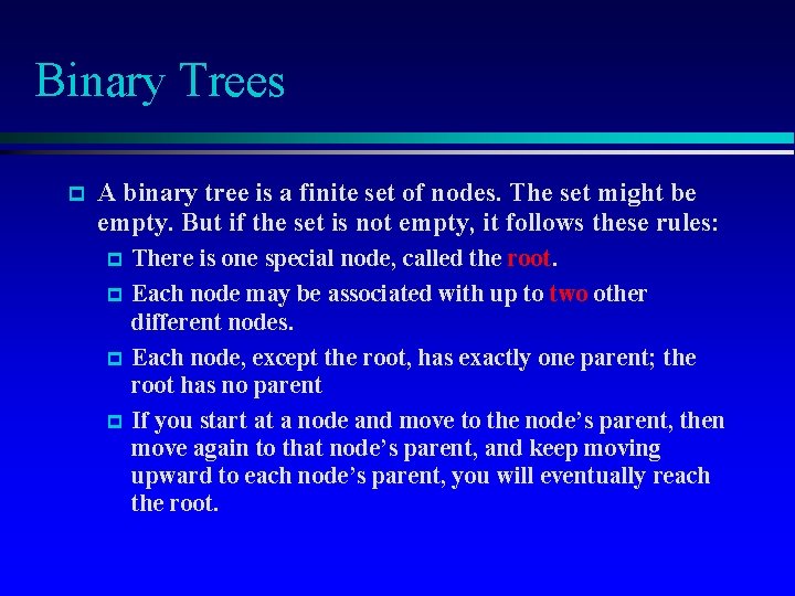 Binary Trees A binary tree is a finite set of nodes. The set might