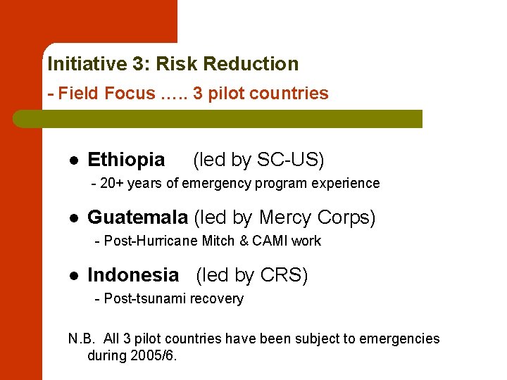 Initiative 3: Risk Reduction - Field Focus …. . 3 pilot countries l Ethiopia