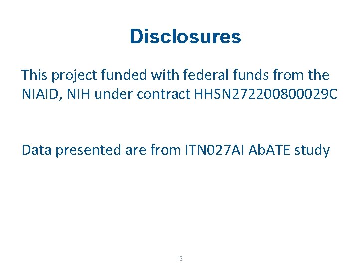 Disclosures This project funded with federal funds from the NIAID, NIH under contract HHSN