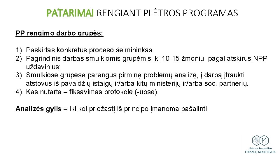 PATARIMAI RENGIANT PLĖTROS PROGRAMAS PP rengimo darbo grupės: 1) Paskirtas konkretus proceso šeimininkas 2)