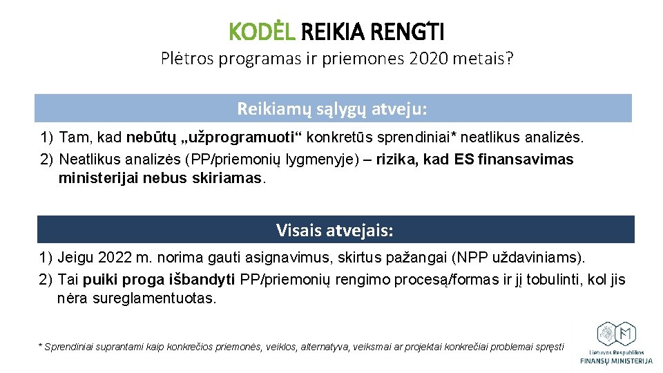 KODĖL REIKIA RENGTI Plėtros programas ir priemones 2020 metais? Reikiamų sąlygų atveju: 1) Tam,