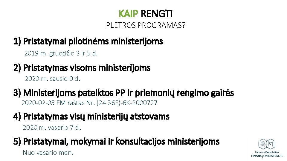 KAIP RENGTI PLĖTROS PROGRAMAS? 1) Pristatymai pilotinėms ministerijoms 2019 m. gruodžio 3 ir 5