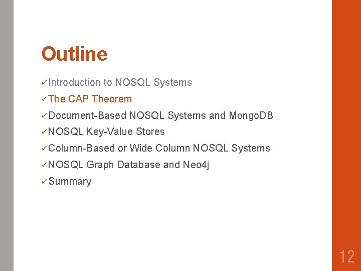 Outline ü Introduction ü The to NOSQL Systems CAP Theorem ü Document-Based ü NOSQL