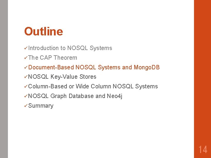 Outline ü Introduction ü The to NOSQL Systems CAP Theorem ü Document-Based ü NOSQL
