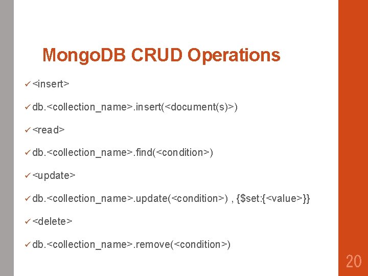 Mongo. DB CRUD Operations ü <insert> ü db. <collection_name>. insert(<document(s)>) ü <read> ü db.