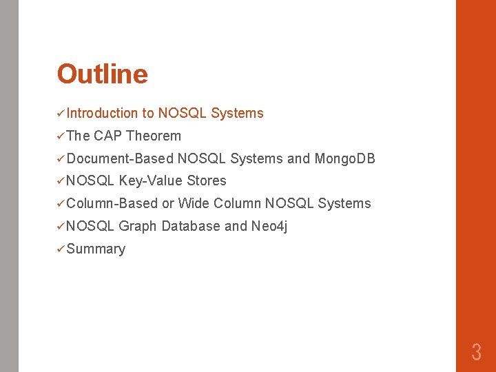 Outline ü Introduction ü The to NOSQL Systems CAP Theorem ü Document-Based ü NOSQL