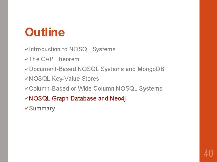 Outline ü Introduction ü The to NOSQL Systems CAP Theorem ü Document-Based ü NOSQL