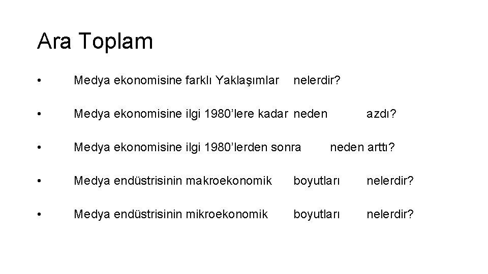 Ara Toplam • Medya ekonomisine farklı Yaklaşımlar • Medya ekonomisine ilgi 1980’lere kadar neden