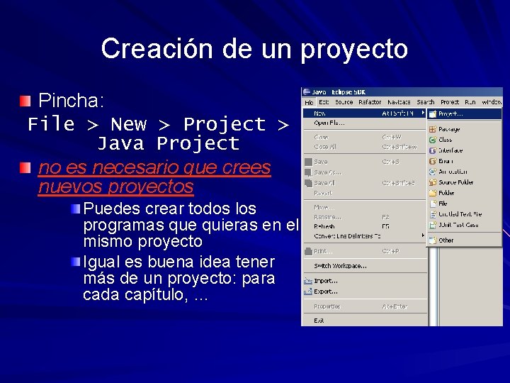 Creación de un proyecto Pincha: File > New > Project > Java Project no