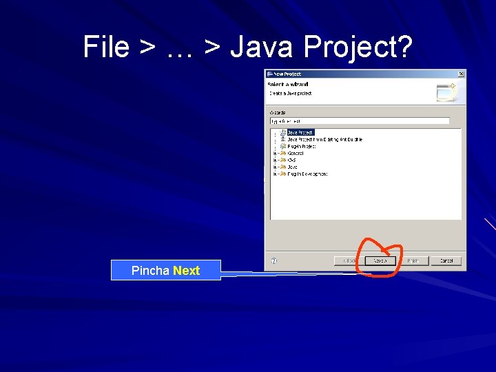 File > … > Java Project? Pincha Next 
