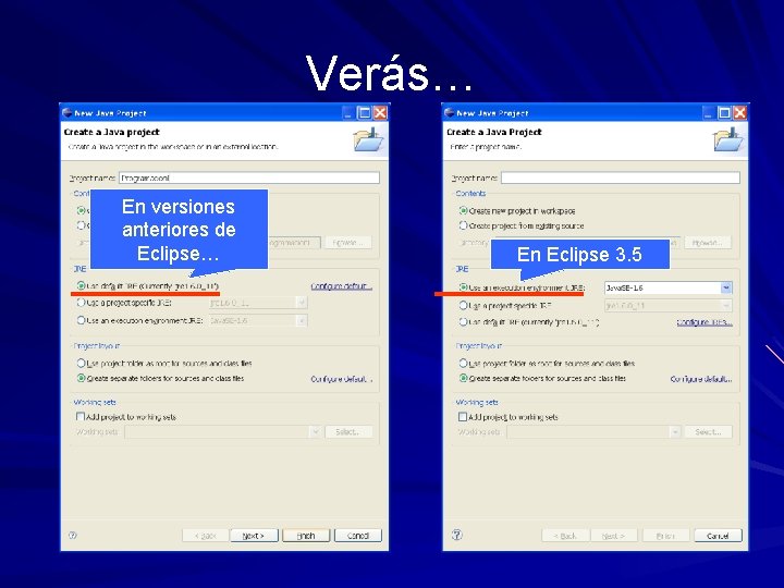 Verás… En versiones anteriores de Eclipse… En Eclipse 3. 5 