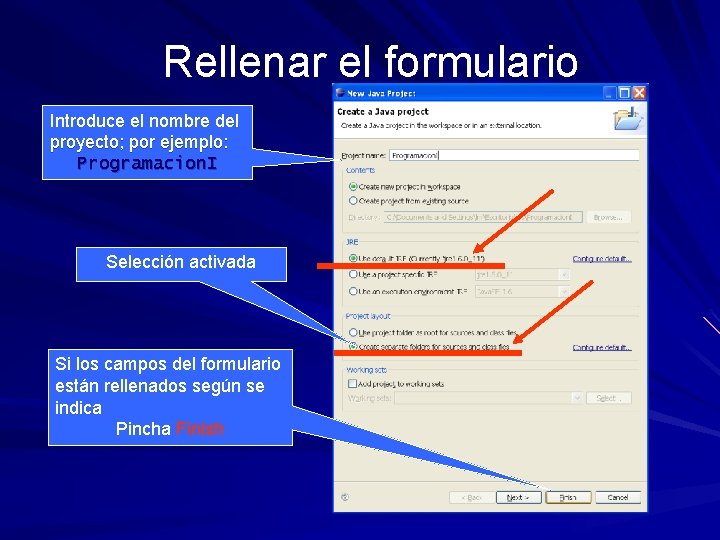 Rellenar el formulario Introduce el nombre del proyecto; por ejemplo: Programacion. I Selección activada