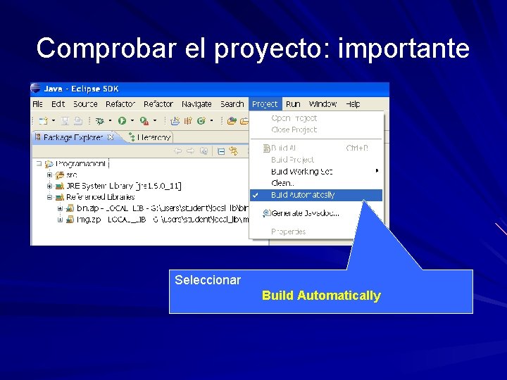 Comprobar el proyecto: importante Seleccionar Build Automatically 