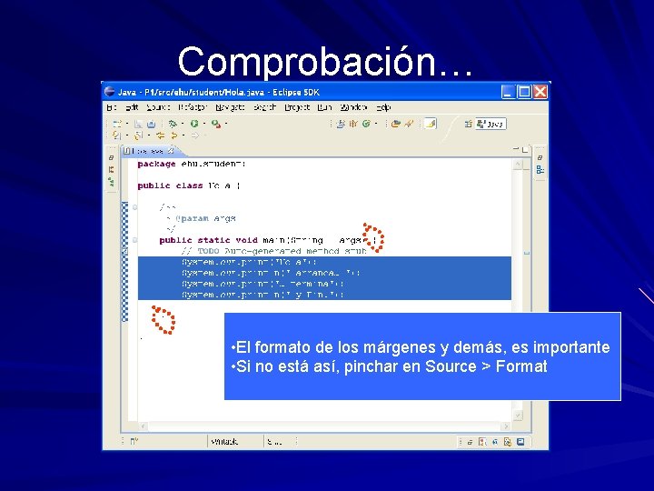 Comprobación… • El formato de los márgenes y demás, es importante • Si no