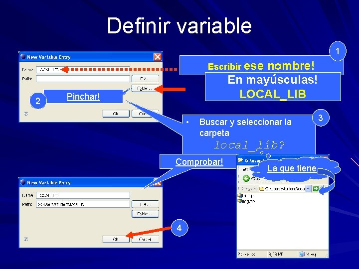 Definir variable 1 Escribir ese 2 nombre! En mayúsculas! LOCAL_LIB Pinchar! • Buscar y