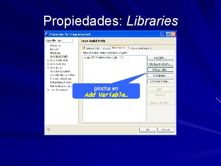 Propiedades: Libraries pincha en Add Variable… 