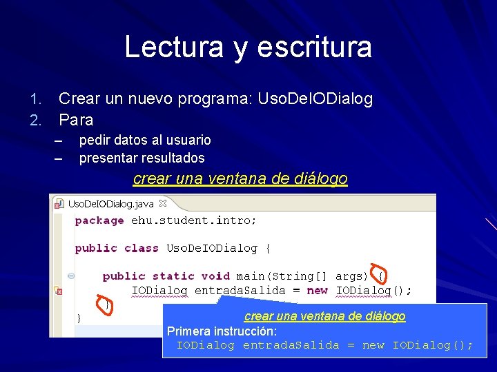 Lectura y escritura 1. 2. Crear un nuevo programa: Uso. De. IODialog Para –