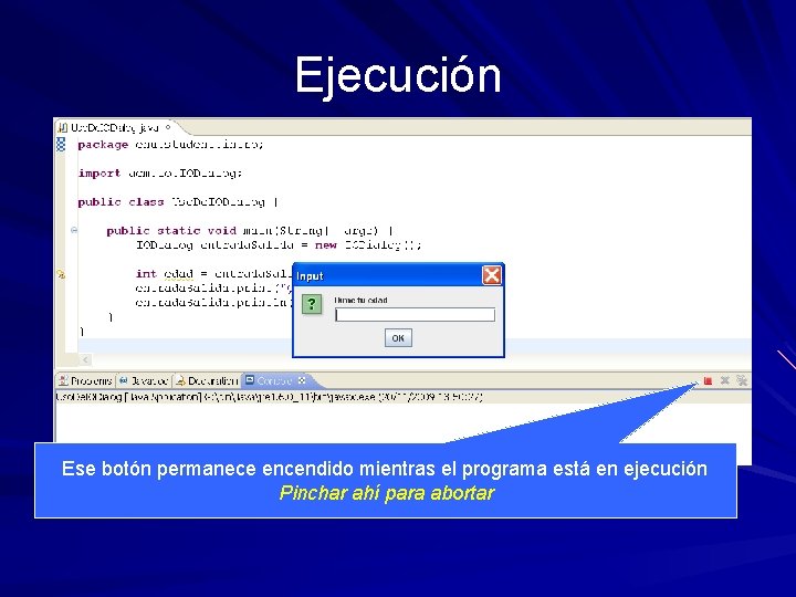 Ejecución Ese botón permanece encendido mientras el programa está en ejecución Pinchar ahí para