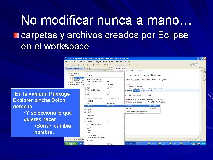 No modificar nunca a mano… carpetas y archivos creados por Eclipse en el workspace