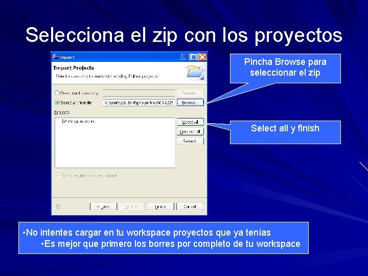 Selecciona el zip con los proyectos Pincha Browse para seleccionar el zip Select all