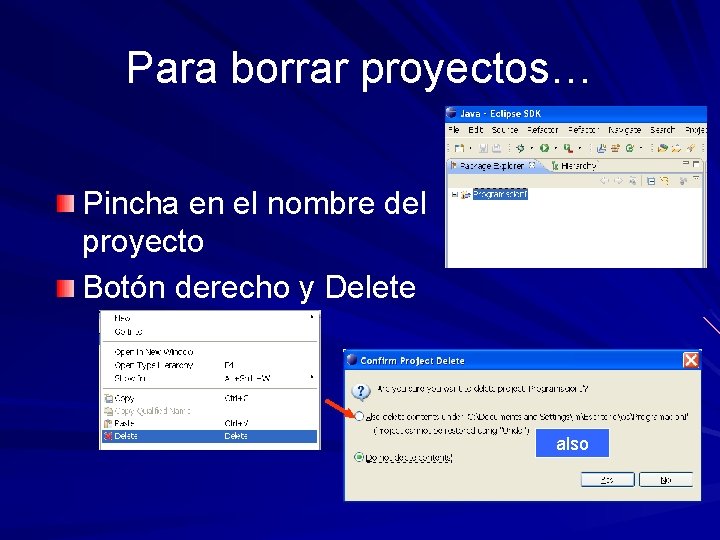 Para borrar proyectos… Pincha en el nombre del proyecto Botón derecho y Delete also